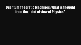 Read Quantum Theoretic Machines: What is thought from the point of view of Physics?# Ebook