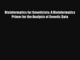 Read Bioinformatics for Geneticists: A Bioinformatics Primer for the Analysis of Genetic Data#