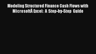 Read Modeling Structured Finance Cash Flows with MicrosoftÂ Excel: A Step-by-Step Guide# PDF