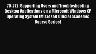 Read 70-272: Supporting Users and Troubleshooting Desktop Applications on a Microsoft Windows