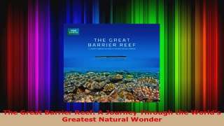 Download  The Great Barrier Reef A Journey Through the Worlds Greatest Natural Wonder PDF Free