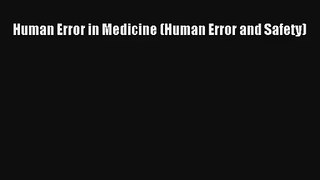Human Error in Medicine (Human Error and Safety) Read Online