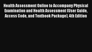 Health Assessment Online to Accompany Physical Examination and Health Assessment (User Guide