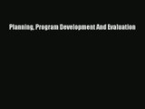 Read Planning Program Development And Evaluation# Ebook Free