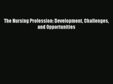 Read The Nursing Profession: Development Challenges and Opportunities# Ebook Free