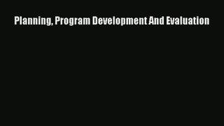 Read Planning Program Development And Evaluation# Ebook Free