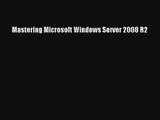 Download Mastering Microsoft Windows Server 2008 R2# PDF Online
