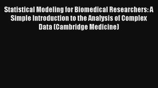 Read Statistical Modeling for Biomedical Researchers: A Simple Introduction to the Analysis