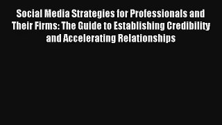 Read Social Media Strategies for Professionals and Their Firms: The Guide to Establishing Credibility#