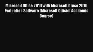 Read Microsoft Office 2010 with Microsoft Office 2010 Evaluation Software (Microsoft Official