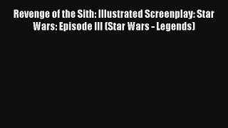 [PDF Download] Revenge of the Sith: Illustrated Screenplay: Star Wars: Episode III (Star Wars