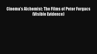 [PDF Download] Cinema's Alchemist: The Films of Peter Forgacs (Visible Evidence) [PDF] Full