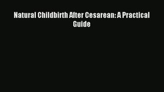 Download Natural Childbirth After Cesarean: A Practical Guide Ebook Free