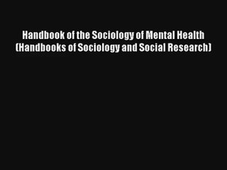 Read Handbook of the Sociology of Mental Health (Handbooks of Sociology and Social Research)#