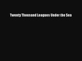 Twenty Thousand Leagues Under the Sea [PDF] Full Ebook