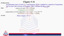 Problem No 16.8 : An alternating source of emf 12 V and frequency .....