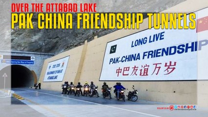 Pak China Friendship Tunnels Over the Attabad Lake