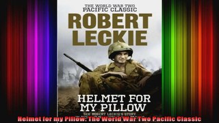 Helmet for my Pillow The World War Two Pacific Classic