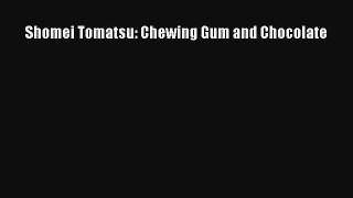 [PDF Download] Shomei Tomatsu: Chewing Gum and Chocolate [PDF] Online