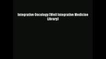Read Integrative Oncology (Weil Integrative Medicine Library) Ebook Free