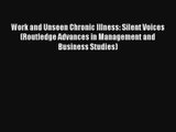 Work and Unseen Chronic Illness: Silent Voices (Routledge Advances in Management and Business