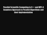 Read Parallel Scientific Computing in C++ and MPI: A Seamless Approach to Parallel Algorithms