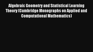 Read Algebraic Geometry and Statistical Learning Theory (Cambridge Monographs on Applied and