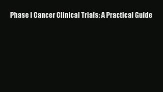 Phase I Cancer Clinical Trials: A Practical Guide  Free Books