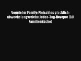 Read Veggie for Family: Fleischlos glücklich: abwechslungsreiche Jeden-Tag-Rezepte (GU Familienküche)