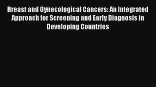 Breast and Gynecological Cancers: An Integrated Approach for Screening and Early Diagnosis