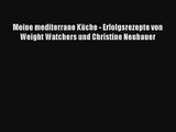 Read Meine mediterrane Küche - Erfolgsrezepte von Weight Watchers und Christine Neubauer Full