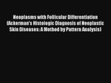 Neoplasms with Follicular Differentiation (Ackerman's Histologic Diagnosis of Neoplastic Skin