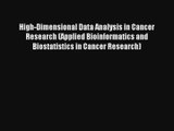 High-Dimensional Data Analysis in Cancer Research (Applied Bioinformatics and Biostatistics