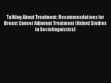 Talking About Treatment: Recommendations for Breast Cancer Adjuvant Treatment (Oxford Studies