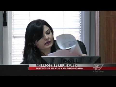 Nis procesi për Ilir Kupën - News, Lajme - Vizion Plus