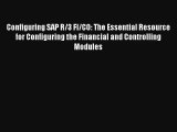 Configuring SAP R/3 FI/CO: The Essential Resource for Configuring the Financial and Controlling