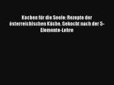 Kochen für die Seele: Rezepte der österreichischen Küche. Gekocht nach der 5-Elemente-Lehre