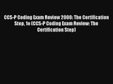 [PDF Download] CCS-P Coding Exam Review 2008: The Certification Step 1e (CCS-P Coding Exam