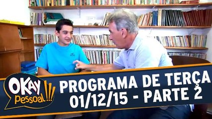 Okay Pessoal!!! 01.12.15 - Terça - Parte 2