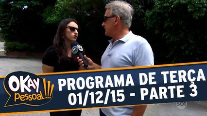 Okay Pessoal!!! 01.12.15 - Terça - Parte 3