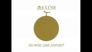 DO YOU LIKE JAPAN? / MELON