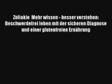 Zöliakie  Mehr wissen - besser verstehen: Beschwerdefrei leben mit der sicheren Diagnose und