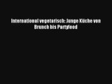 International vegetarisch: Junge Küche von Brunch bis Partyfood PDF Kostenlos