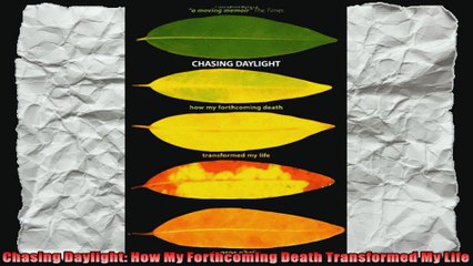 Chasing Daylight How My Forthcoming Death Transformed My Life