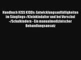 Handbuch KISS KIDDs: Entwicklungsauffälligkeiten im Säuglings-/Kleinkindalter und bei Vorschul-/Schulkindern