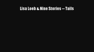 [PDF Download] Lisa Loeb & Nine Stories -- Tails [Download] Full Ebook