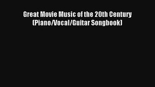 [PDF Download] Great Movie Music of the 20th Century (Piano/Vocal/Guitar Songbook) [PDF] Full