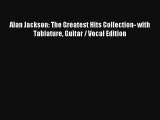 [PDF Download] Alan Jackson: The Greatest Hits Collection- with Tablature Guitar / Vocal Edition