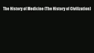 The History of Medicine (The History of Civilization) Download