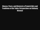 Read Cheese Pears and History in a Proverb (Arts and Traditions of the Table: Perspectives